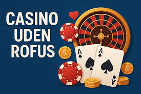 Gratis Casino Spil uden ROFUS Oplev Spil uden Begrænsninger